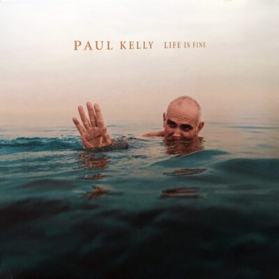 Paul Kelly – Life Is Fine - Lp (2017)