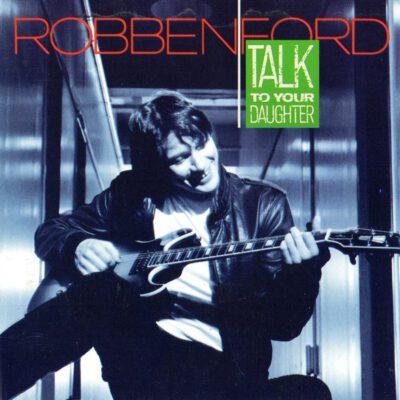 Robben Ford – Talk To Your Daughter - Cd Brugt (1988)
