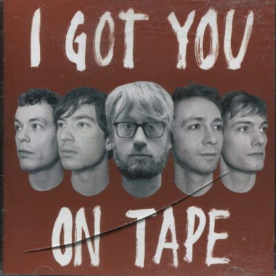 I Got You On Tape – I Got You On Tape - Cd Brugt (2006)
