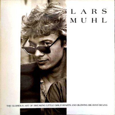 Lars Muhl – The Glorious Art Of Breaking Little Girls' Hearts And Blowing Big Boys' Brains - Lp brugt (1986)